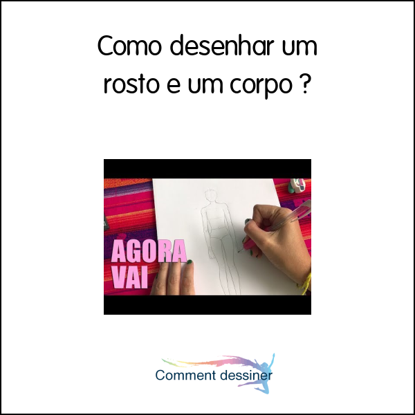 Como desenhar um rosto e um corpo